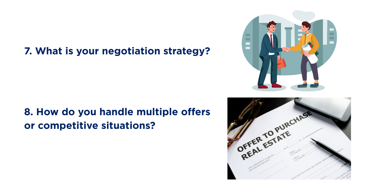 7. What is your negotiation strategy? 8. How do you handle multiple offers or competitive situations?