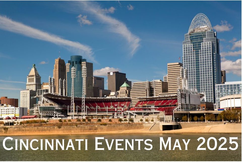 Cincinnati Events May 2025